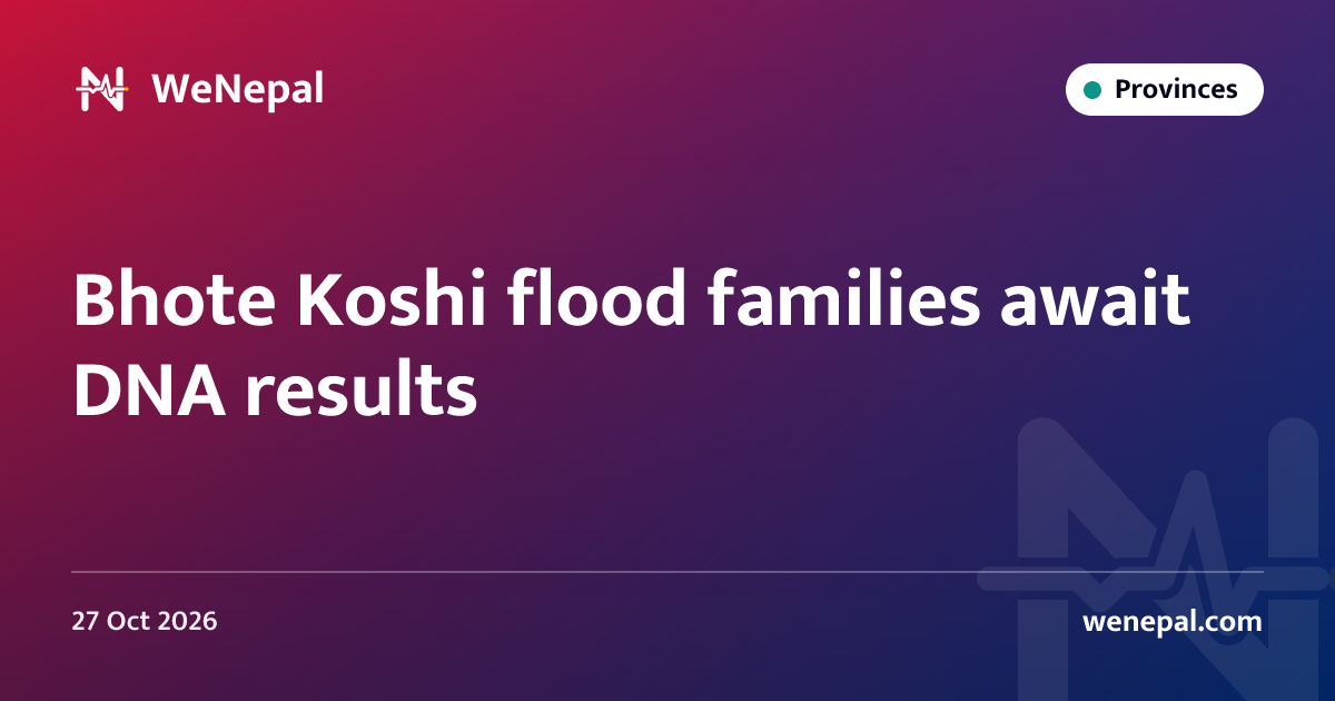 Bhote Koshi flood families await DNA results
