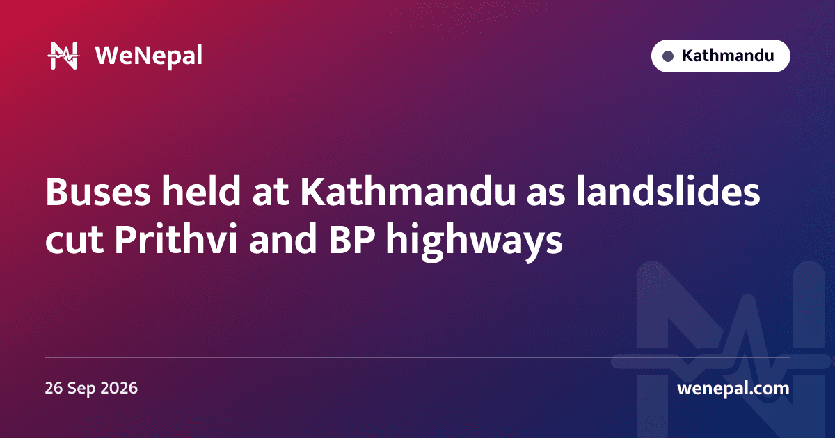 Buses held at Kathmandu as landslides cut Prithvi and BP highways