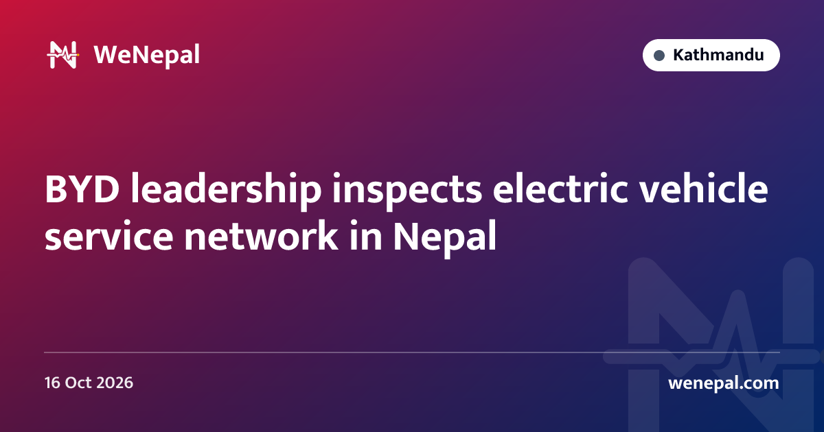 BYD leadership inspects electric vehicle service network in Nepal