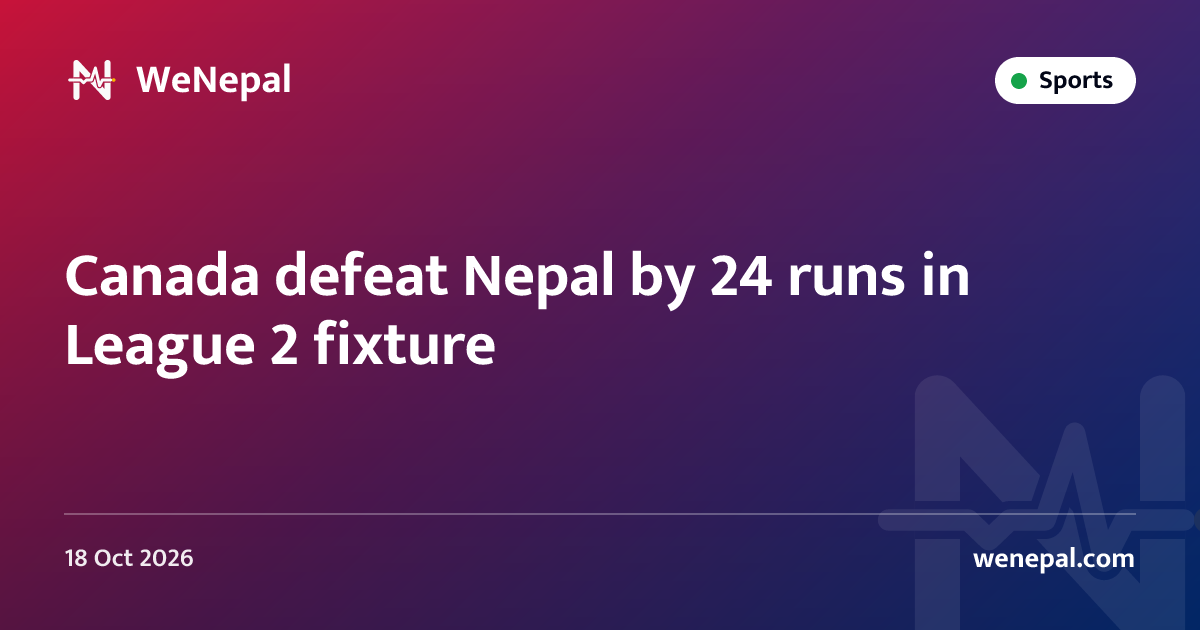 Canada defeat Nepal by 24 runs in League 2 fixture