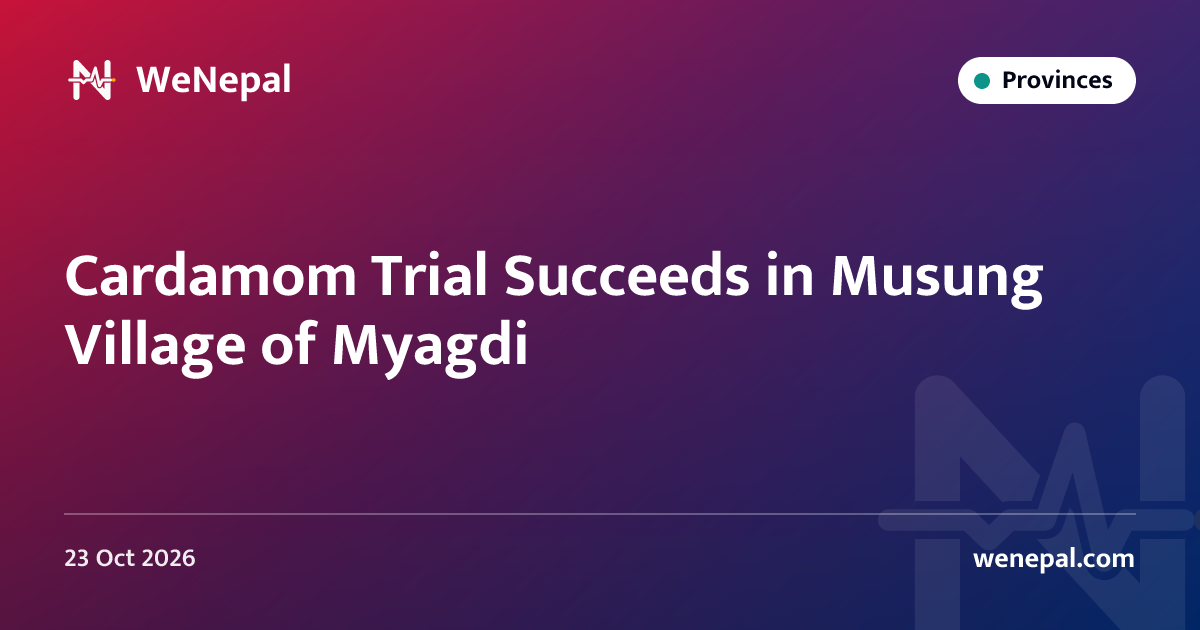 Cardamom Trial Succeeds in Musung Village of Myagdi