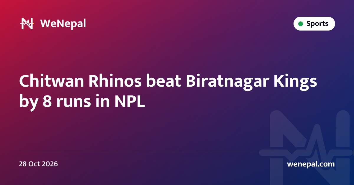 Chitwan Rhinos beat Biratnagar Kings by 8 runs in NPL