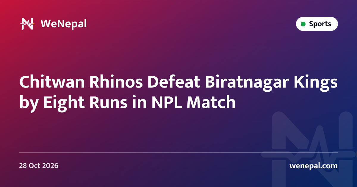 Chitwan Rhinos Defeat Biratnagar Kings by Eight Runs in NPL Match