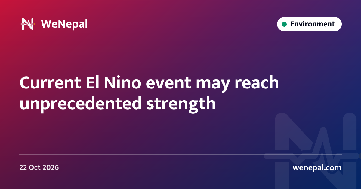Current El Nino event may reach unprecedented strength