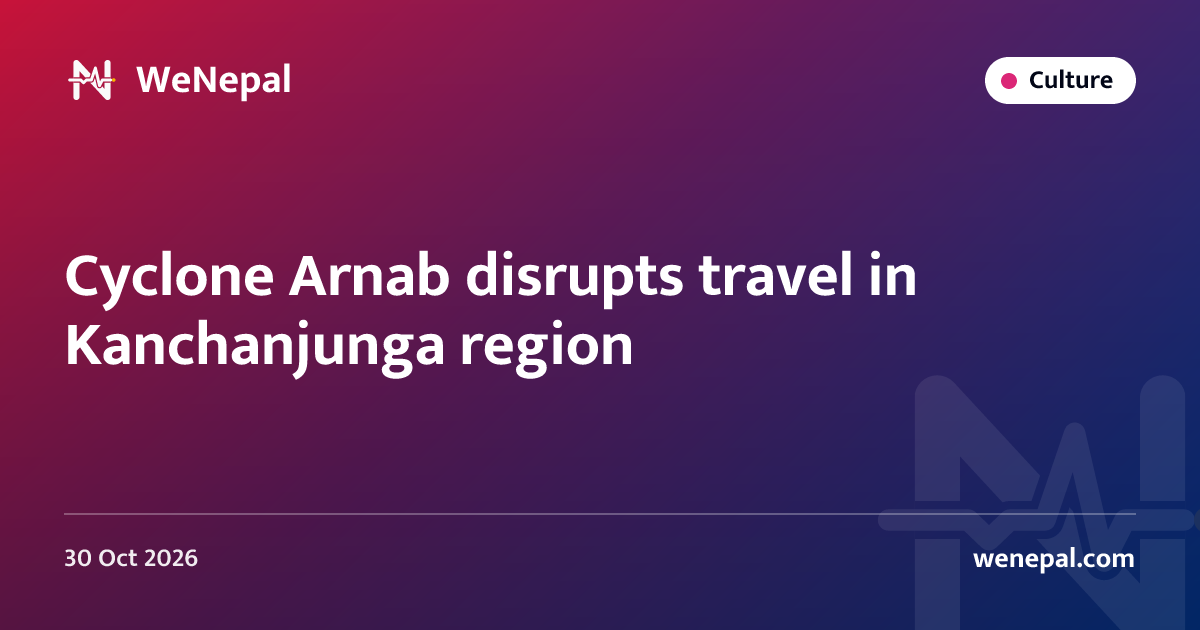 Cyclone Arnab disrupts travel in Kanchanjunga region