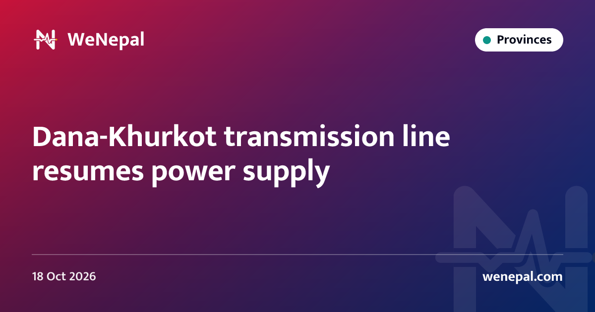 Dana-Khurkot transmission line resumes power supply