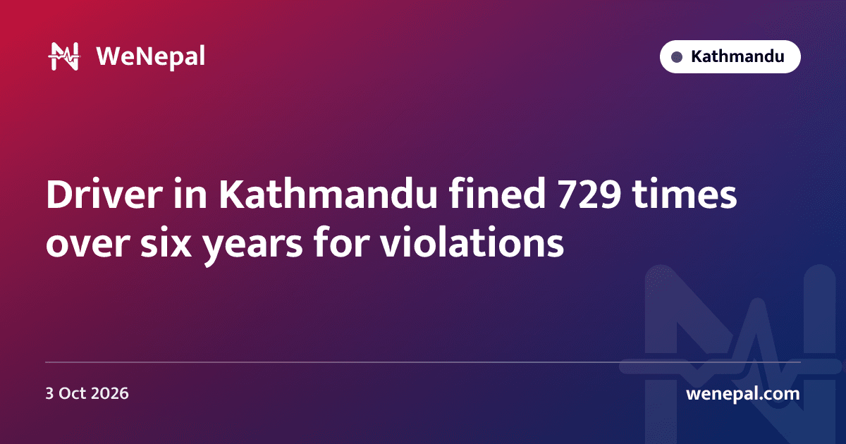 Driver in Kathmandu fined 729 times over six years for violations