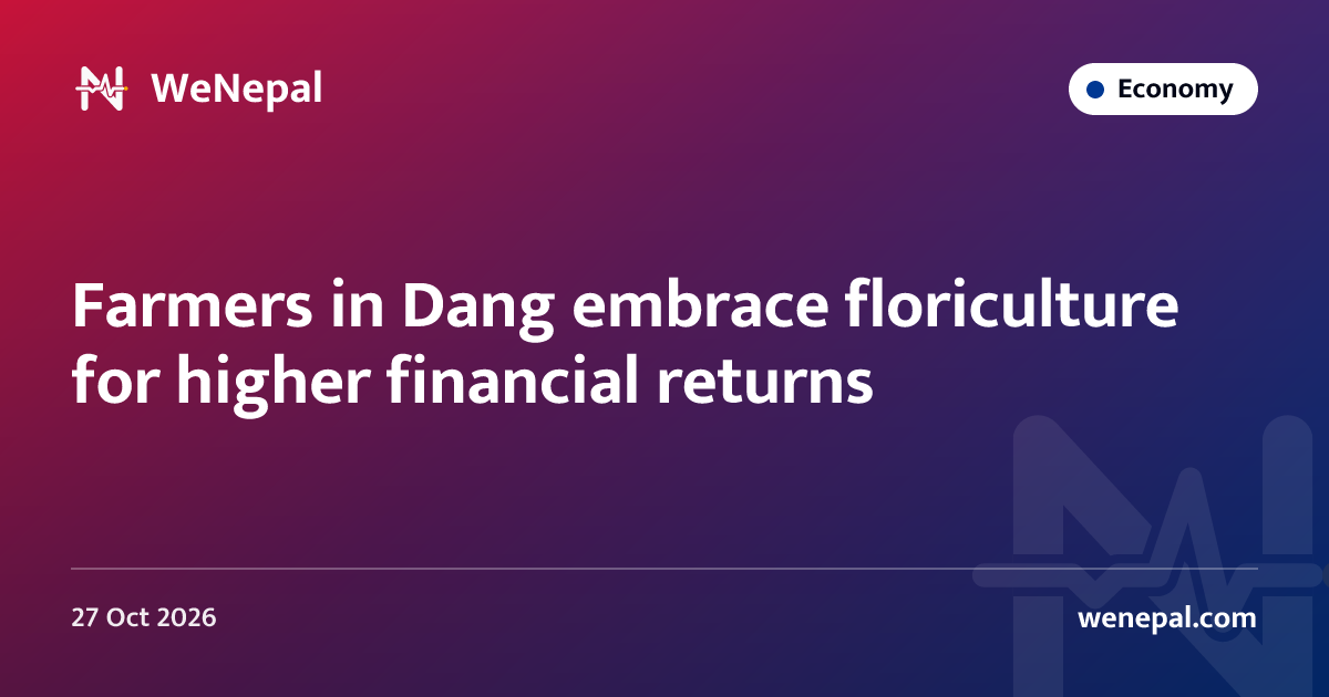Farmers in Dang embrace floriculture for higher financial returns