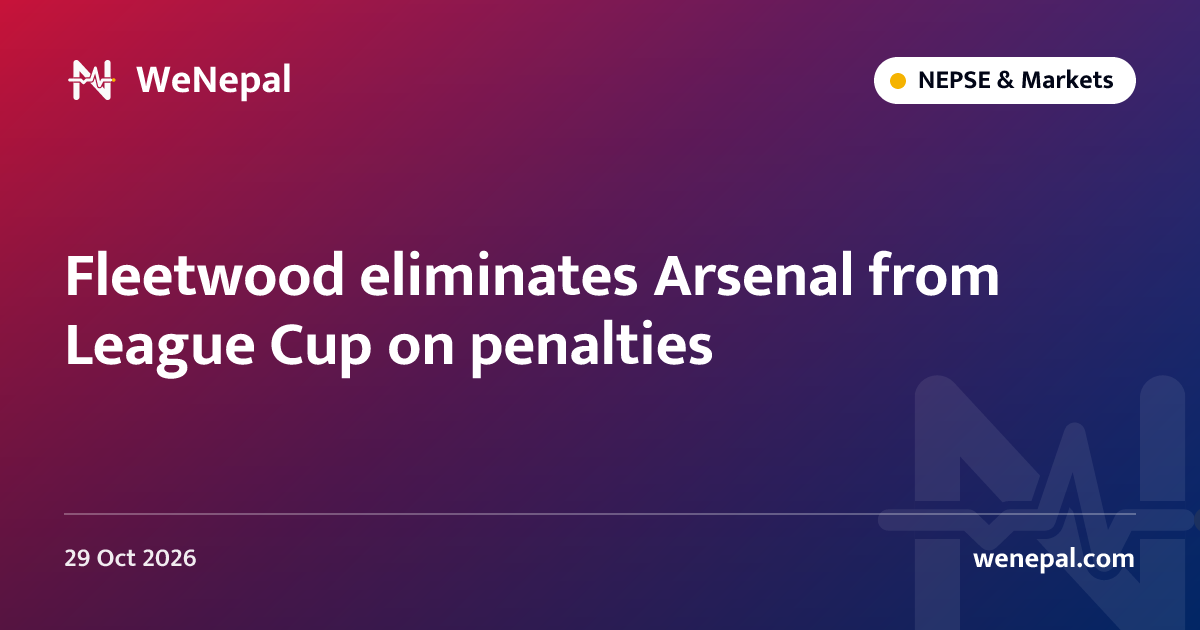 Fleetwood eliminates Arsenal from League Cup on penalties