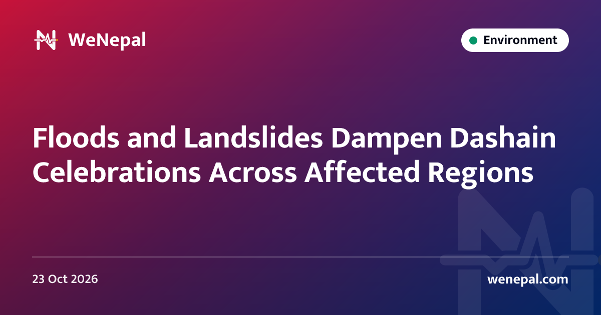 Floods and Landslides Dampen Dashain Celebrations Across Affected Regions