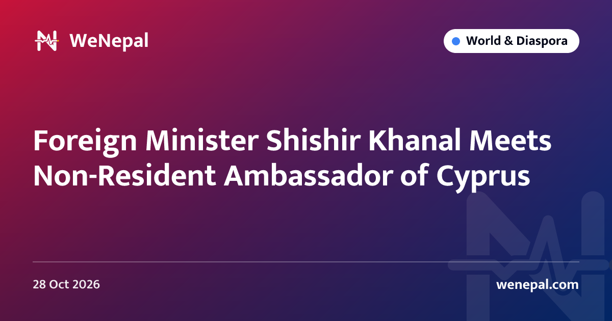 Foreign Minister Shishir Khanal Meets Non-Resident Ambassador of Cyprus
