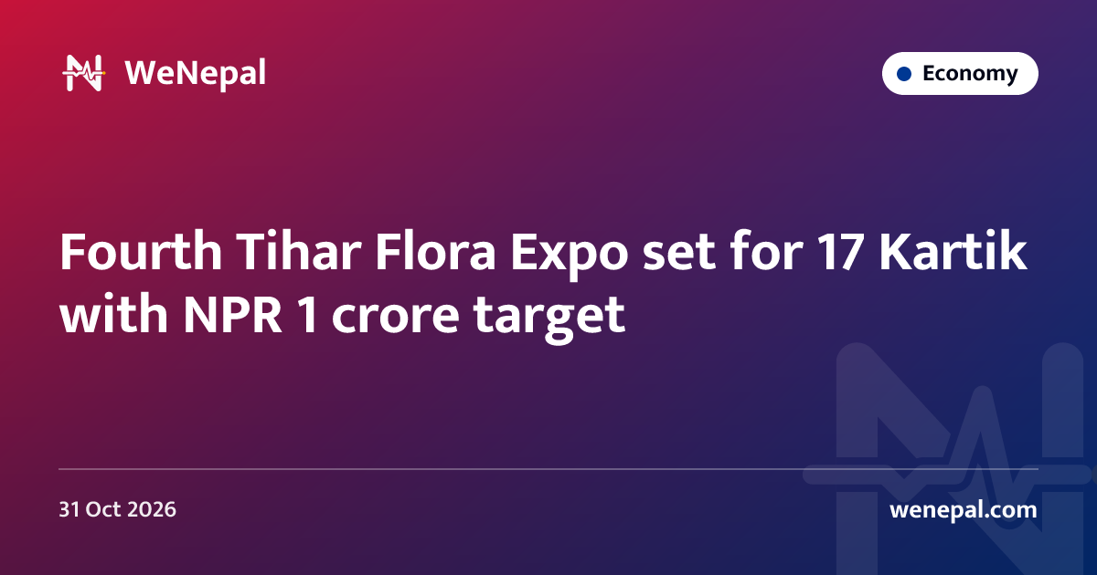 Fourth Tihar Flora Expo set for 17 Kartik with NPR 1 crore target