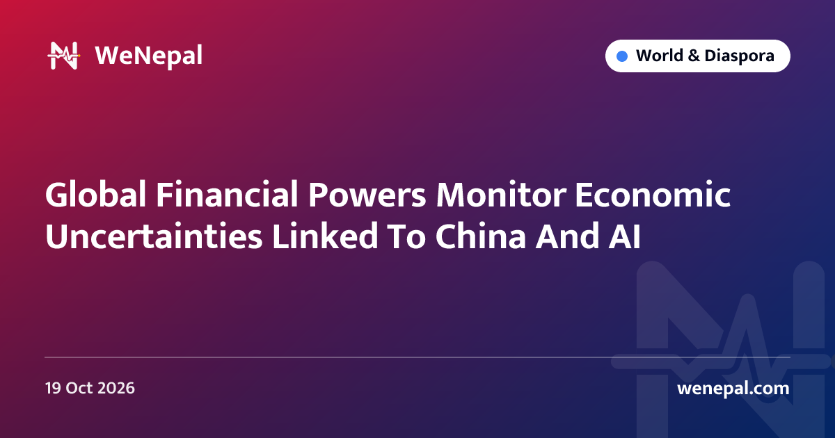 Global Financial Powers Monitor Economic Uncertainties Linked To China And AI