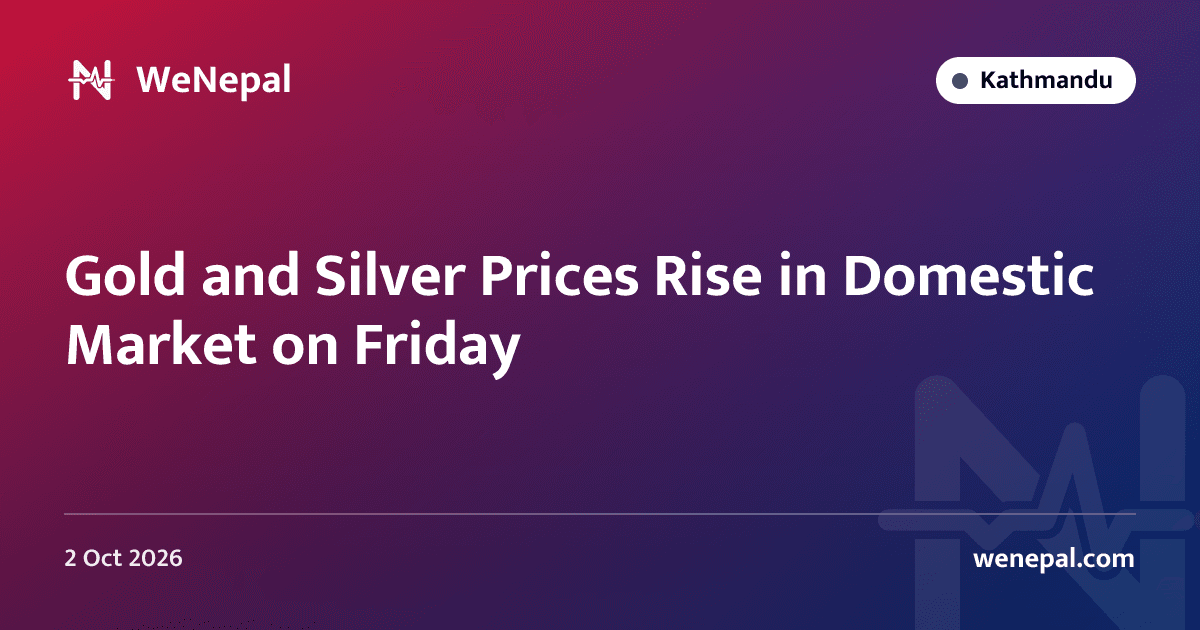 Gold and Silver Prices Rise in Domestic Market on Friday