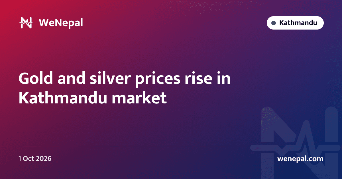 Gold and silver prices rise in Kathmandu market