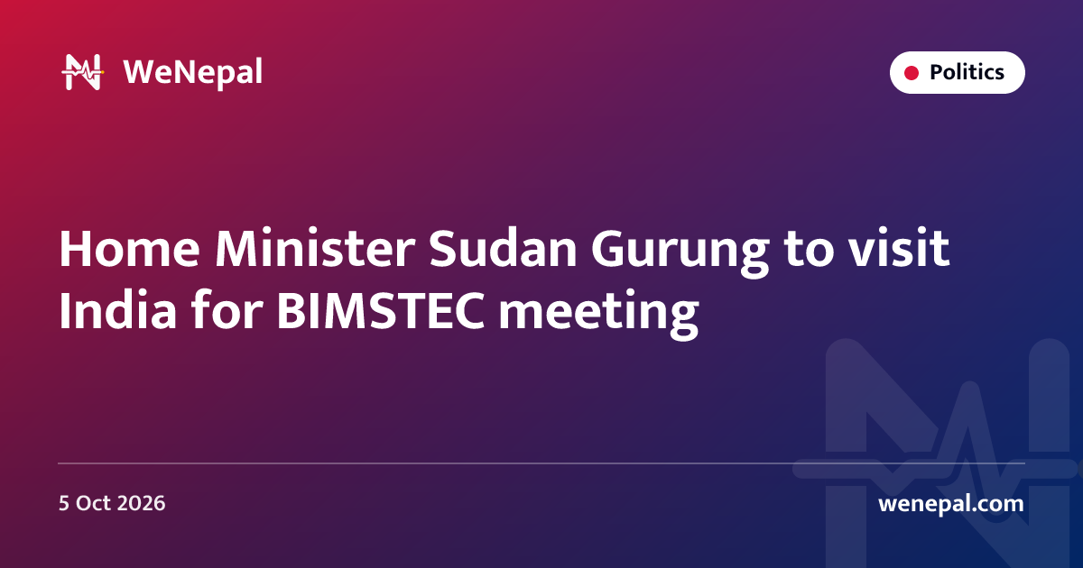 Home Minister Sudan Gurung to visit India for BIMSTEC meeting