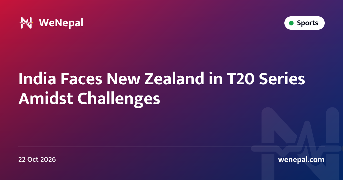 India Faces New Zealand in T20 Series Amidst Challenges