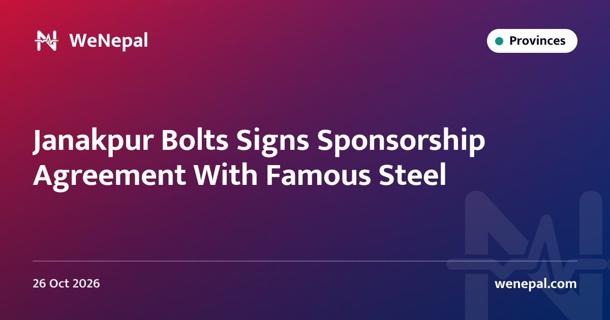 Janakpur Bolts Signs Sponsorship Agreement With Famous Steel