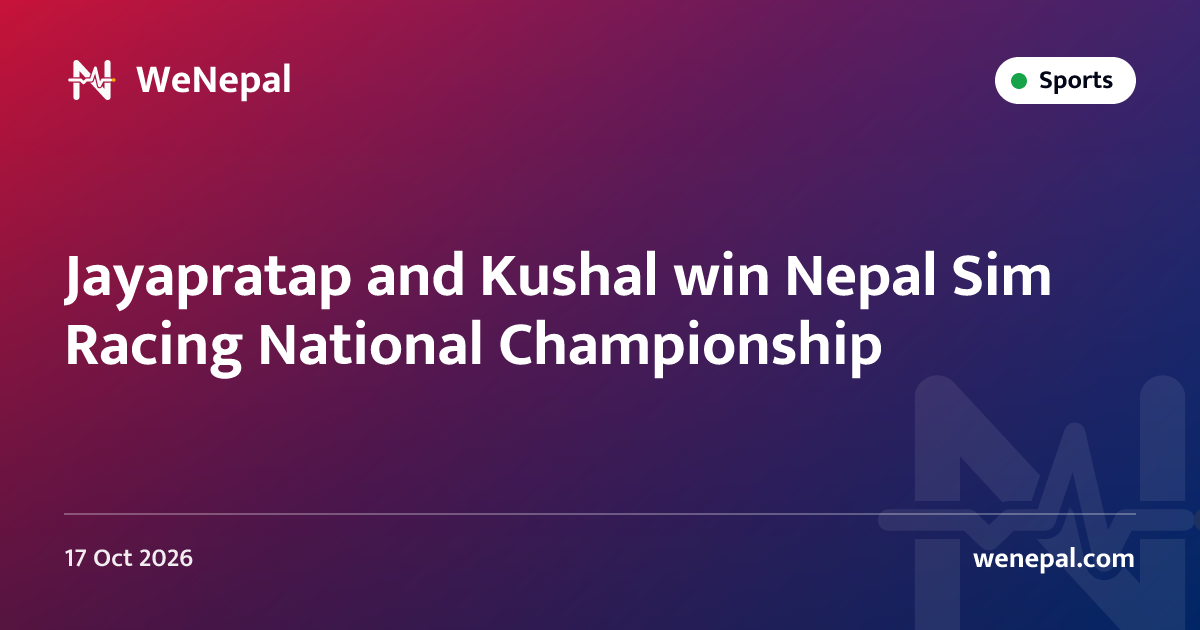 Jayapratap and Kushal win Nepal Sim Racing National Championship