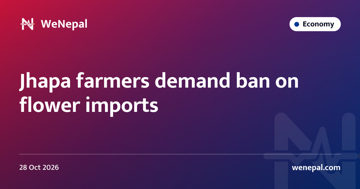 Jhapa farmers demand ban on flower imports