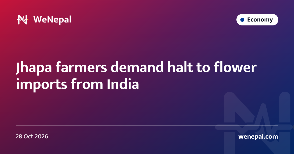Jhapa farmers demand halt to flower imports from India