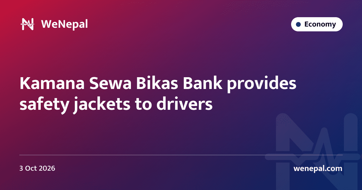 Kamana Sewa Bikas Bank provides safety jackets to drivers