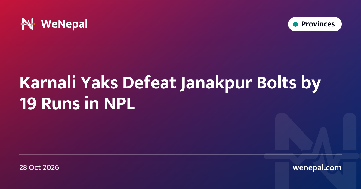 Karnali Yaks Defeat Janakpur Bolts by 19 Runs in NPL