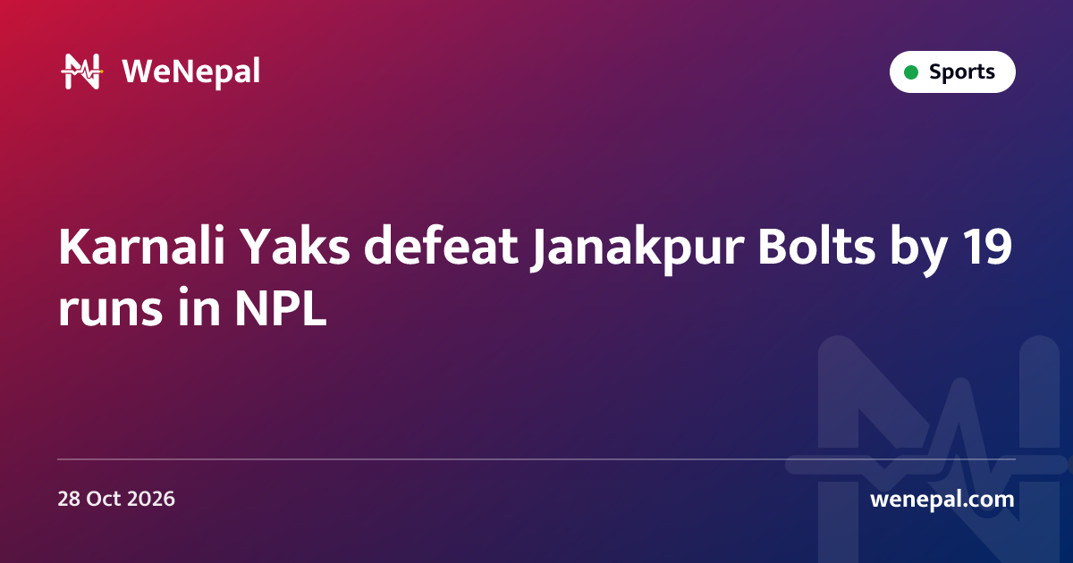 Karnali Yaks defeat Janakpur Bolts by 19 runs in NPL