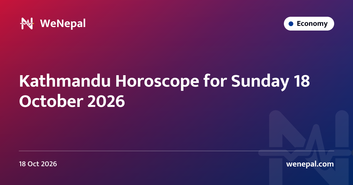 Kathmandu Horoscope for Sunday 18 October 2026