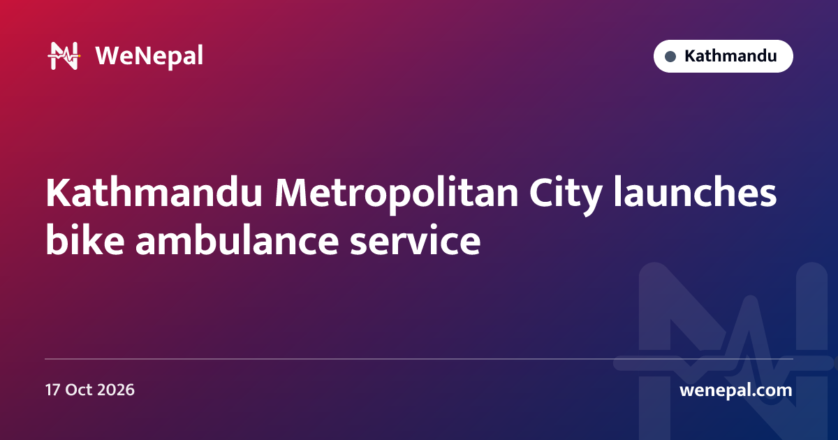 Kathmandu Metropolitan City launches bike ambulance service