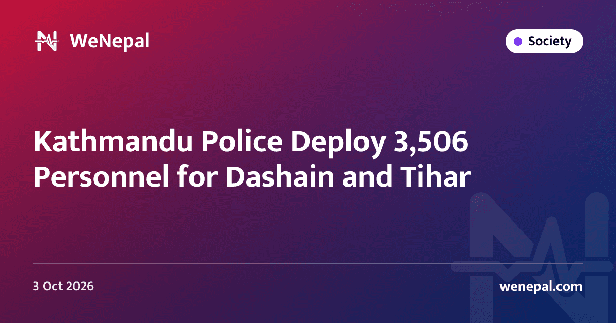 Kathmandu Police Deploy 3,506 Personnel for Dashain and Tihar
