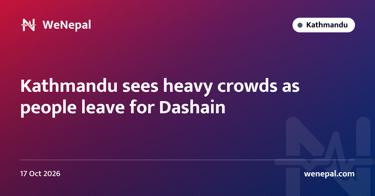 Kathmandu sees heavy crowds as people leave for Dashain