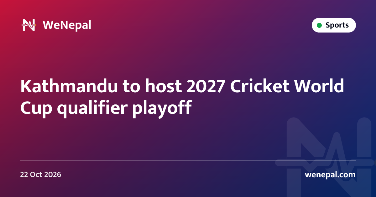 Kathmandu to host 2027 Cricket World Cup qualifier playoff