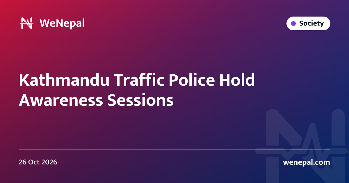 Kathmandu Traffic Police Hold Awareness Sessions