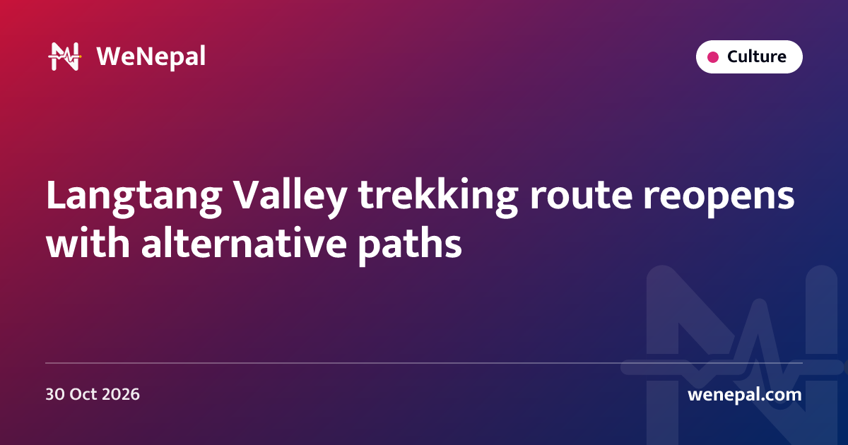 Langtang Valley trekking route reopens with alternative paths