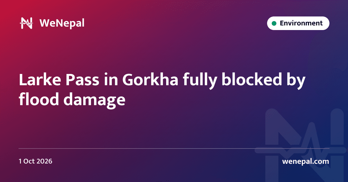 Larke Pass in Gorkha fully blocked by flood damage