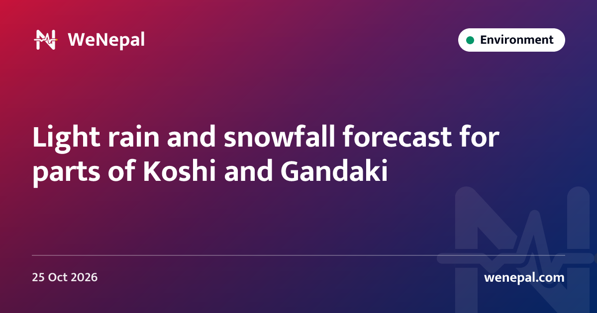 Light rain and snowfall forecast for parts of Koshi and Gandaki