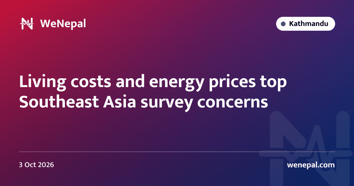 Living costs and energy prices top Southeast Asia survey concerns