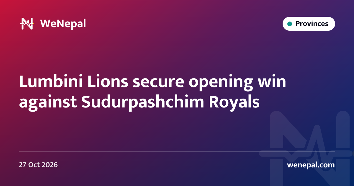 Lumbini Lions secure opening win against Sudurpashchim Royals