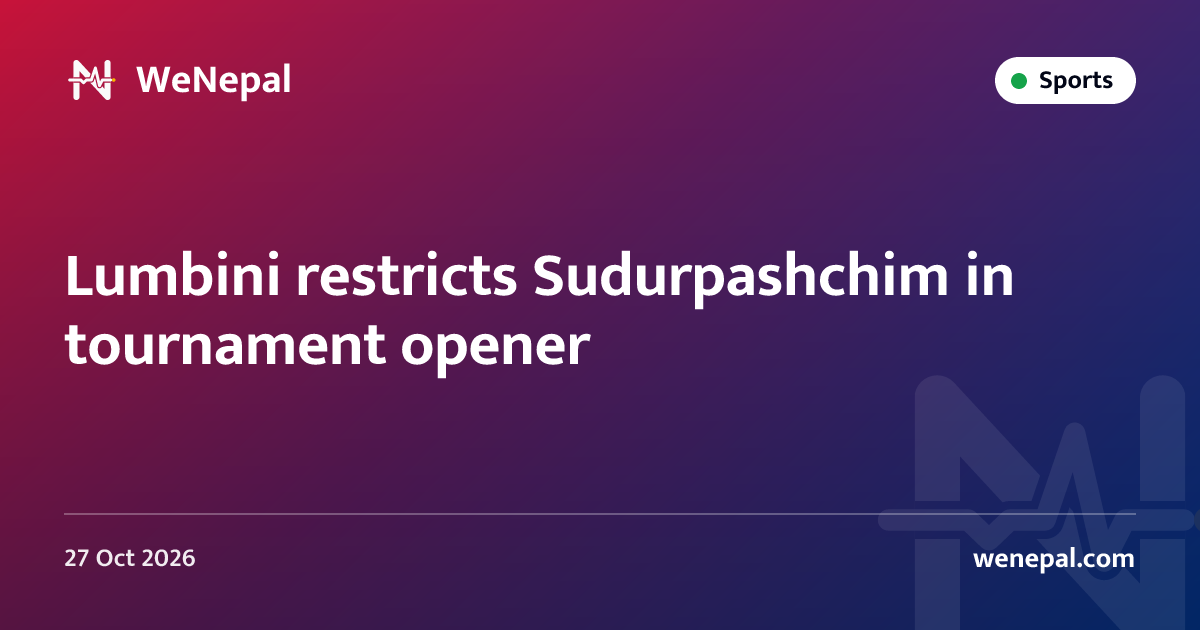 Lumbini restricts Sudurpashchim in tournament opener