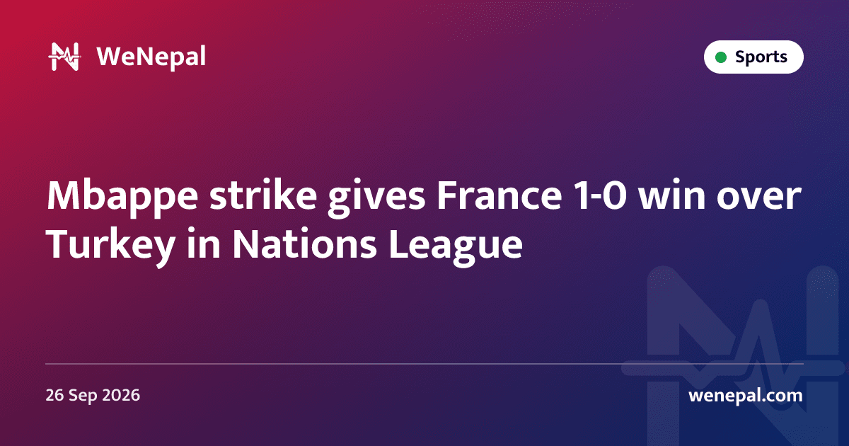 Mbappe strike gives France 1-0 win over Turkey in Nations League