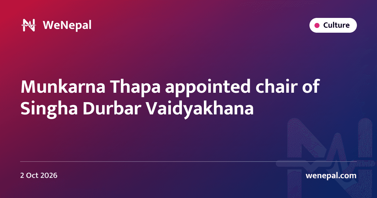 Munkarna Thapa appointed chair of Singha Durbar Vaidyakhana