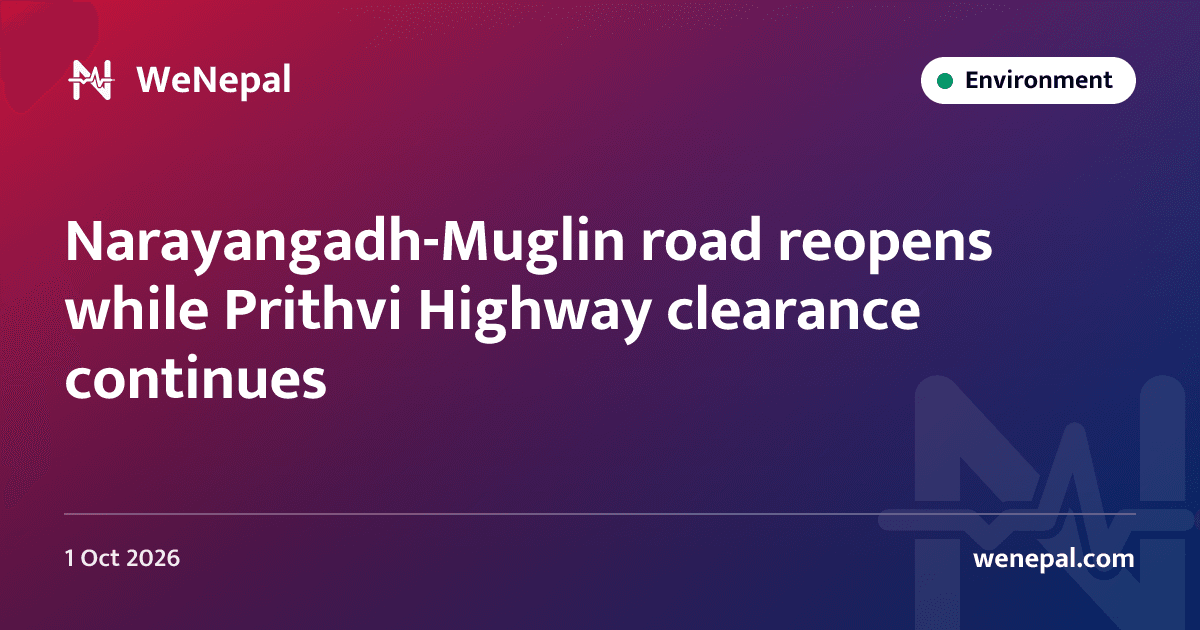 Narayangadh-Muglin road reopens while Prithvi Highway clearance continues