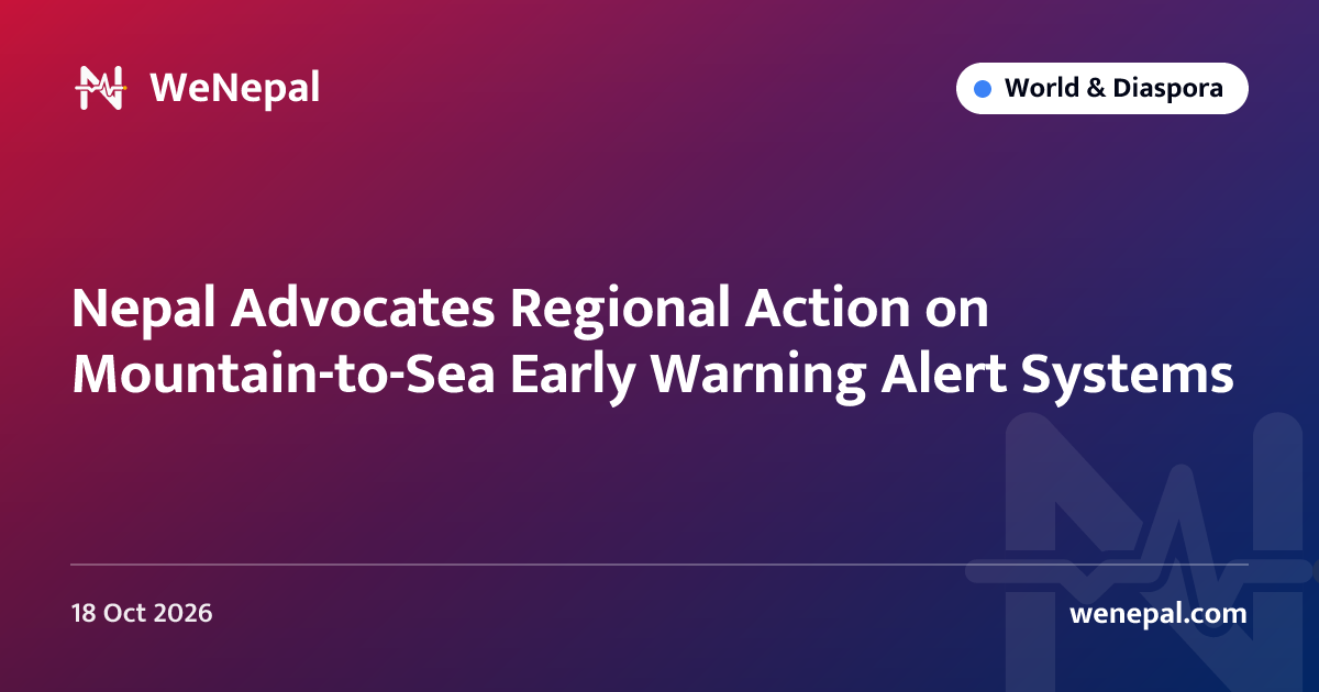 Nepal Advocates Regional Action on Mountain-to-Sea Early Warning Alert Systems