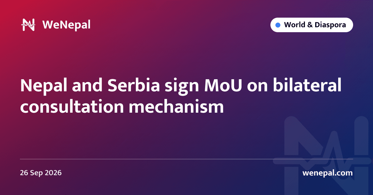 Nepal and Serbia sign MoU on bilateral consultation mechanism