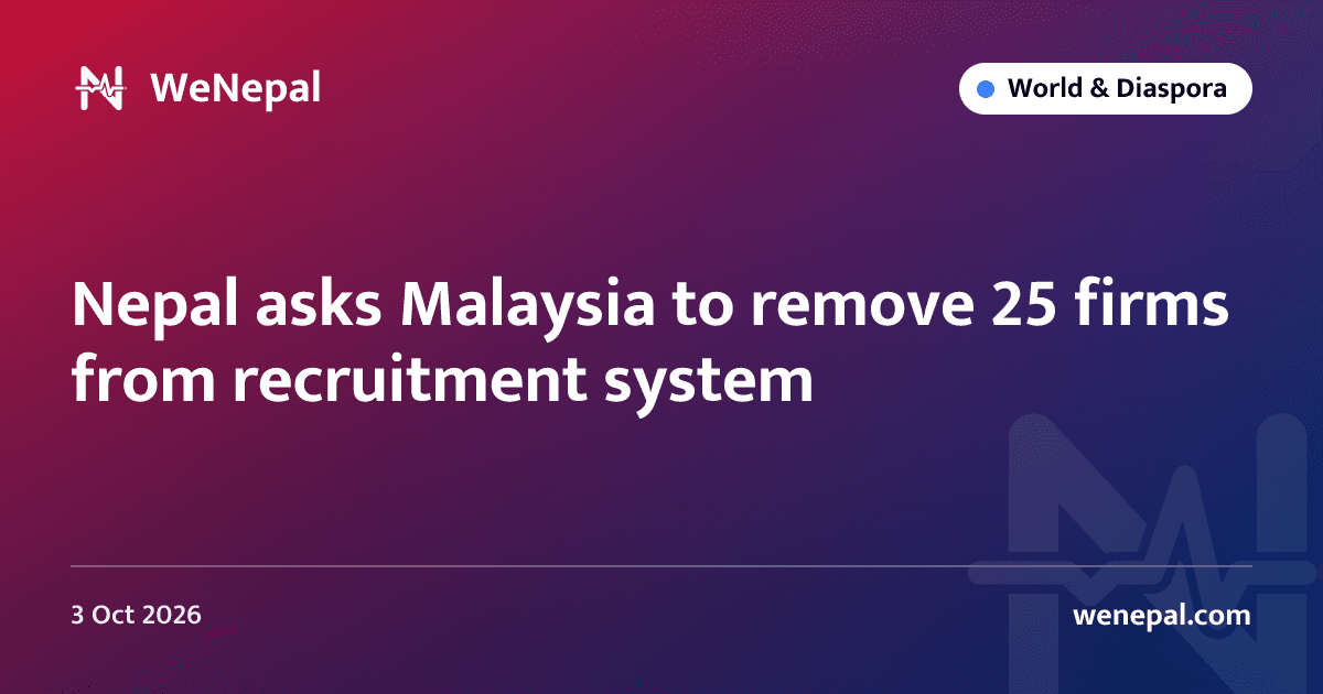 Nepal asks Malaysia to remove 25 firms from recruitment system