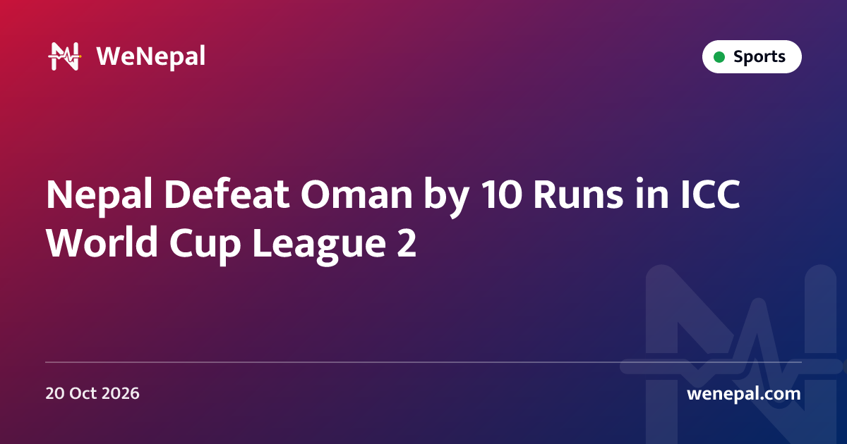 Nepal Defeat Oman by 10 Runs in ICC World Cup League 2