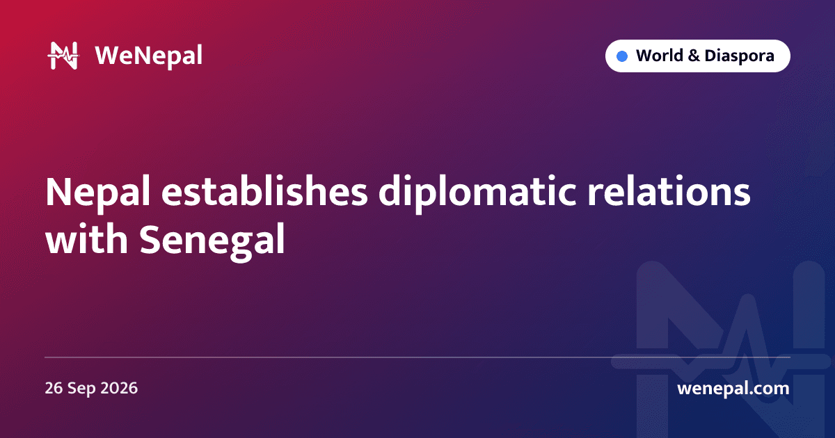 Nepal establishes diplomatic relations with Senegal