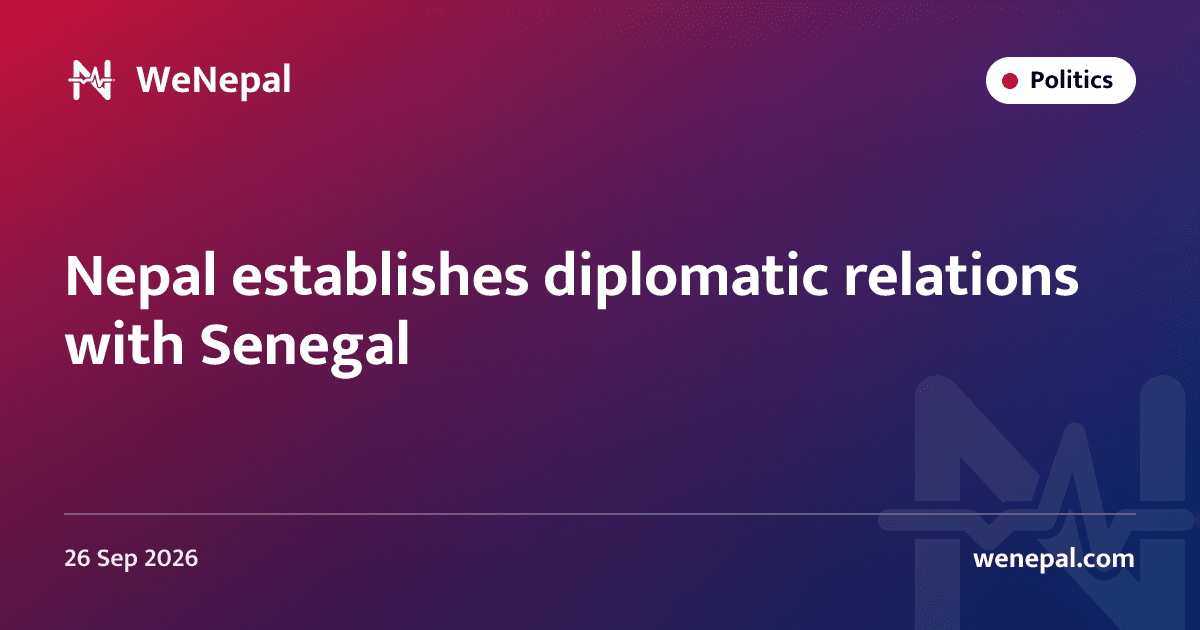 Nepal establishes diplomatic relations with Senegal