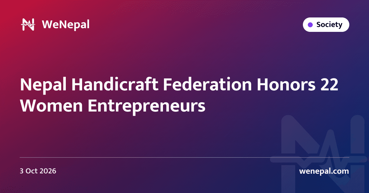 Nepal Handicraft Federation Honors 22 Women Entrepreneurs
